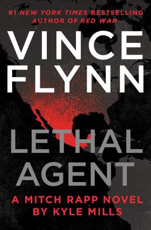 Lethal Agent (A Mitch Rapp Novel) Flynn, Vince and Mills, Kyle (Hardcover)