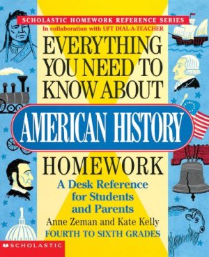 Everything You Need To Know About American History Homework Zeman, Anne and Kelly, Kate