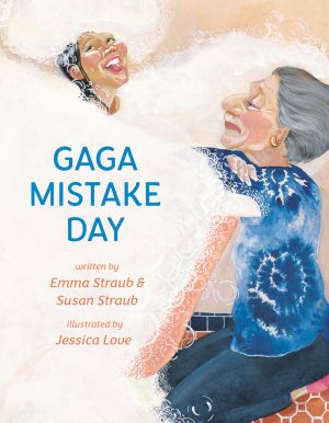 Gaga Mistake Day [Hardcover] Straub, Emma; Straub, Susan and Love, Jessica