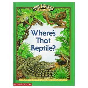 Where's That Reptile? (Hide & Seek Science) Brenner, Barbara; Chardiet, Bernice and Schwartz, Carol