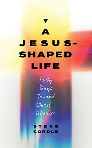 A Jesus-Shaped Life [Paperback] Steve Cordle