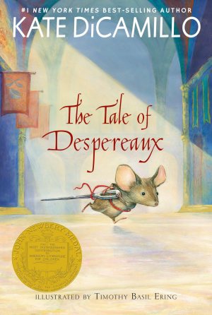 The Tale of Despereaux: Being the Story of a Mouse, a Princess, Some Soup, and a Spool of Thread (A Middle-Grade Classic About Courage, Friendship, and Forgiveness for Kids Ages 7-10) [Paperback] DiCamillo, Kate and Ering, Timothy Basil