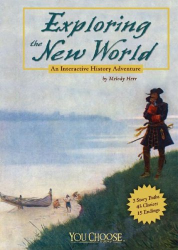 Exploring the New World: An Interactive History Adventure (You Choose: History) Herr, Melody