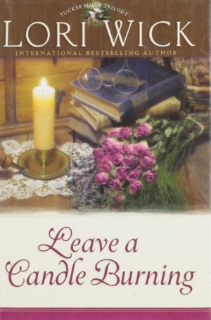 Leave a Candle Burning (Tucker Mills Trilogy, Book 3) [Hardcover] Lori Wick