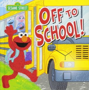 Off to School!: A Sweet Back to School Adventure with Elmo and Anxiety Relief Book for Toddlers & Kids for First Day Jitters [Hardcover] Sesame Workshop