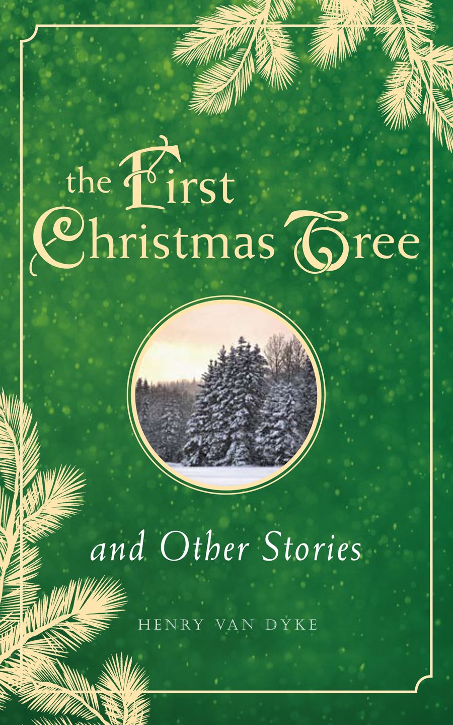 The First Christmas Tree and Other Stories Van Dyke, Henry