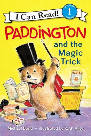 Paddington and the Magic Trick (I Can Read Level 1) [Hardcover] Bond, Michael and Alley, R. W.