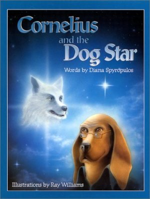 Cornelius and the Dog Star [Hardcover] Diana Spyropulos and Ray Williams