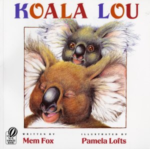Koala Lou: A Classic Picture Book About Sibling Arrival and a Mother's Love [Paperback] Fox, Mem and Lofts, Pamela