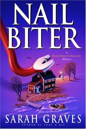 Nail Biter: A Home Repair Is Homicide Mystery (Home Repair is Homicide Mysteries) [Hardcover] Graves, Sarah