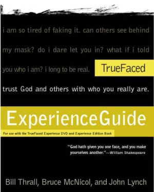 TrueFaced Experience Guide Bill Thrall, Bruce McNicol, and John Lynch