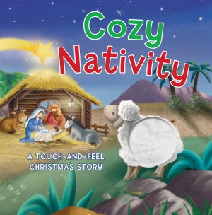 Cozy Nativity: A Touch-and-Feel Christmas Story Thomas Nelson