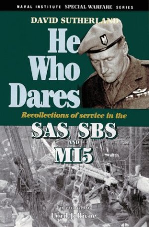 He Who Dares: Recollections of Service in the SAS, SBS and MI5 (Special Warfare Series) [Hardcover] Sutherland, David