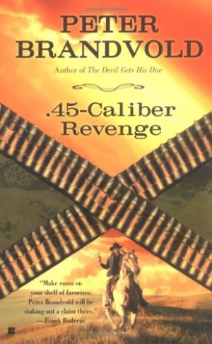 .45-Caliber Revenge Brandvold, Peter