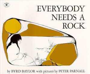 Everybody Needs a Rock (An Aladdin Book) [Paperback] Byrd Baylor and Peter Parnall