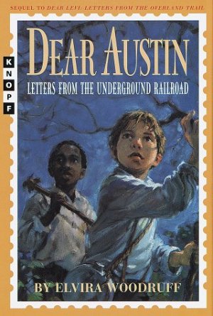 Dear Austin: Letters from the Underground Railroad Woodruff, Elvira