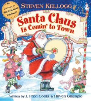 Santa Claus Is Comin' to Town Coots, J. Fred; Gillespie, Haven and Kellogg, Steven