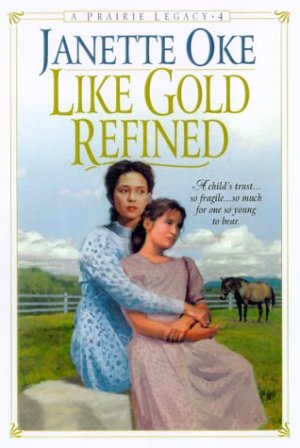 Like Gold Refined (Prairie Legacy Series #4) Oke, Janette