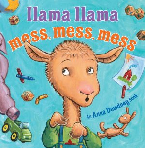 Llama Llama Mess Mess Mess [Hardcover] Dewdney, Anna and Duncan, Reed