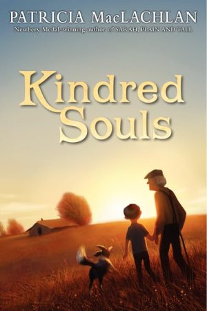 Kindred Souls: A Chapter Book About Love and Saying Goodbye for Children (Ages 6-10) [Hardcover] MacLachlan, Patricia