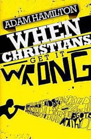 When Christians Get It Wrong (2010) Hamilton, Adam