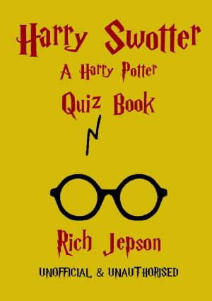 Harry Swotter - A Harry Potter Quiz Book Rich Jepson
