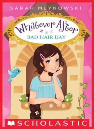 Bad Hair Day - Whatever After # 5 [Paperback] Mlynowski, Sarah