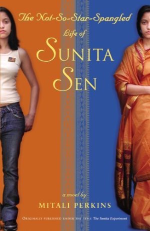 The Not-So-Star-Spangled Life of Sunita Sen (originally published as The Sunita Experiment) [Paperback] Mitali Perkins