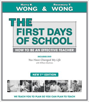 THE First Days of School: How to Be an Effective Teacher, 5th Edition [Paperback] Wong, Harry K and Wong, Rosemary T