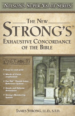 New Strong's Exhaustive Concordance of the Bible: Nelson's Super Value Series [Hardcover] Strong, James