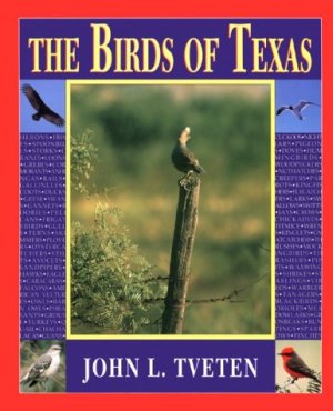 The Birds of Texas Tveten, John L. (Hardcover)