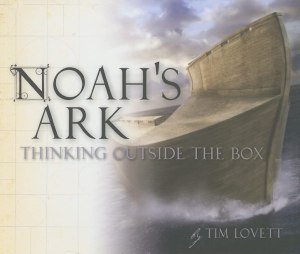 Noah's Ark: Thinking Outside the Box [Hardcover] Tim Lovett