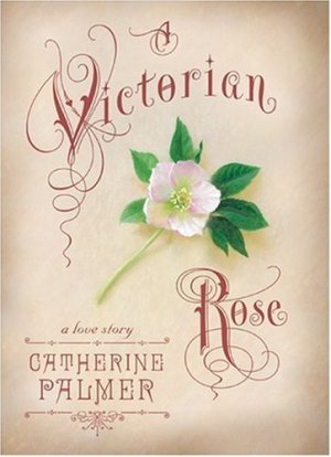 A Victorian Rose (English Ivy, Book 4) Palmer, Catherine (Hardcover)