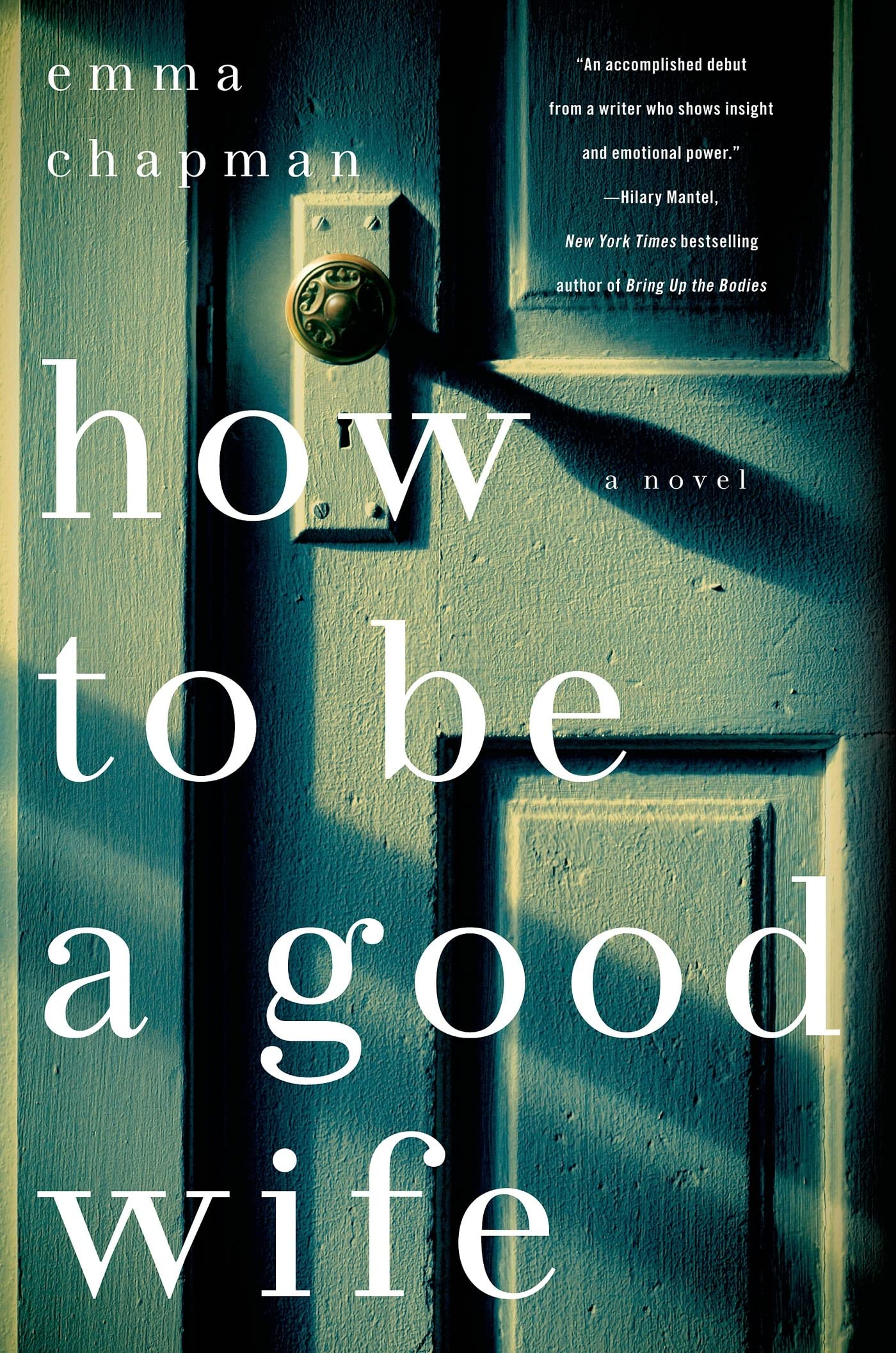 How To Be a Good Wife: A Novel Chapman, Emma