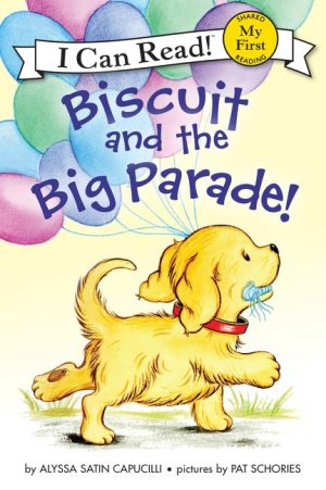 Biscuit and the Big Parade! (My First I Can Read) Capucilli, Alyssa Satin and Schories, Pat
