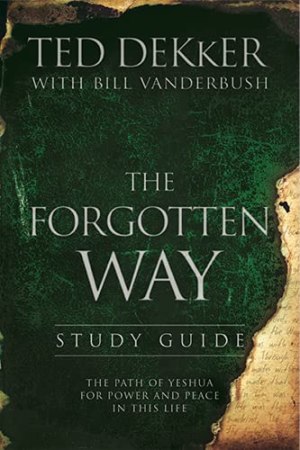 The Forgotten Way Study Guide The Path Of Yeshua For Power And Peace In This Life [Paperback]