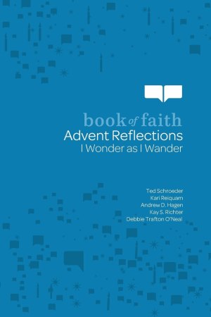 Advent Reflections: I Wonder as I Wander [Paperback] Schroeder, Ted; Reiquam, Kari and Hagen, Andrew D