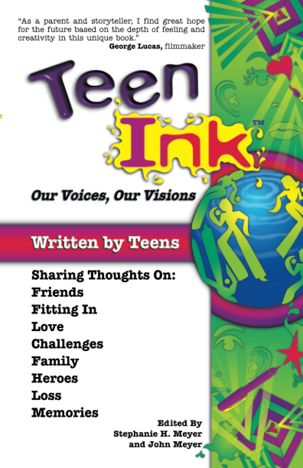 Teen Ink, Our Voices, Our Visions: Today's Teenagers Sharing Thoughts On: Friends, Family, Fitting In, Challenges, Loss, Memories, Love, Heroes (Teen Ink Series) Meyer, John