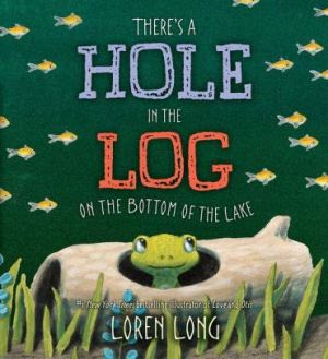 There's a Hole in the Log on the Bottom of the Lake (Paperback) [Paperback] Loren Long