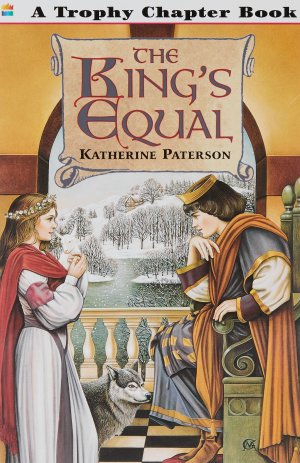 The King's Equal: A Classic Fairy Tale About a Vain Prince and True Equality for Children (Ages 6-10) (Trophy Chapter Books (Paperback)) [Paperback] Paterson, Katherine and Woodbridge, Curtis