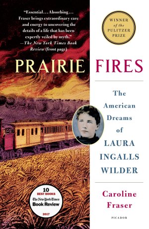 Prairie Fires: The American Dreams of Laura Ingalls Wilder [Paperback] Fraser, Caroline