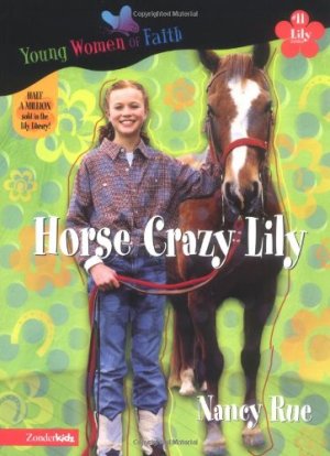Horse Crazy Lily (Young Women of Faith: Lily Series, Book 11) Rue, Nancy