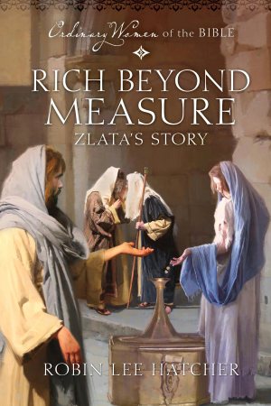 Rich Beyond Measure Zlata's Story (Ordinary Women of the Bible) Hatcher, Robin Lee and Guideposts (Hardcover)