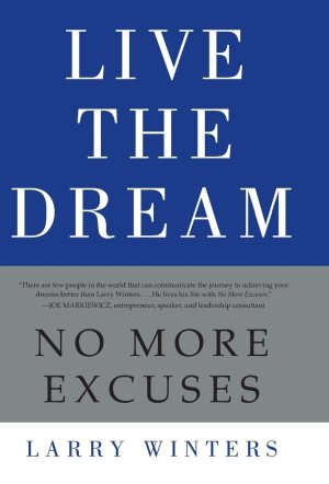 Live the Dream: No More Excuses [Hardcover] Winters, Larry