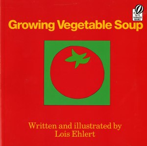 Growing Vegetable Soup [Paperback] Ehlert, Lois