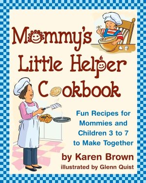 Mommy's Little Helper Cookbook Brown, Karen Lancaster and Aiello, Laurel