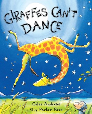 Giraffes Can't Dance [Hardcover] Andreae, Giles and Parker-Rees, Guy