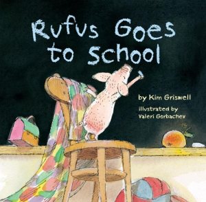 Rufus Goes to School Griswell, Kim T. and Gorbachev, Valeri