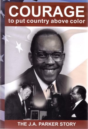 Courage to Put Country Above Color: The J. A. Parker Story [Paperback] David W. Tyson