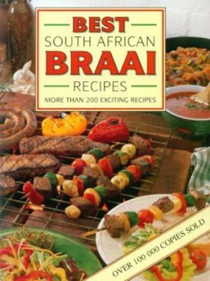 Best South African Braai Recipes Christa Kirstein
